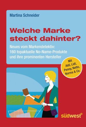 Welche Marke steckt dahinter? Neues vom Markendetektiv von Schneider,  Martina