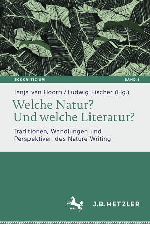 Welche Natur? Und welche Literatur? von Fischer,  Ludwig, van Hoorn,  Tanja
