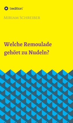 Welche Remoulade gehört zu Nudeln? von Schreiber,  Miriam