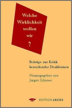 Welche Wirklichkeit wollen wir? von Bering,  Dietz, Hiss,  Christian, Kirsten,  Wulf, Lütkehaus,  Ludger, Nicolaisen,  Peter, Pörksen,  Bernhard, Schiewe,  Jürgen, Zimmermann,  Beate