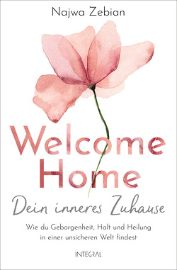 Welcome Home – Dein inneres Zuhause von Weingart,  Karin, Zebian,  Najwa