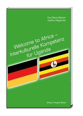 Welcome to Africa – Interkulturelle Kompetenz für Uganda von Bäcker,  Eva Maria, Magambo,  Justine
