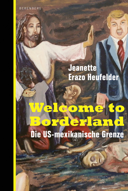 Welcome to Borderland von Heufelder,  Jeanette Erazo