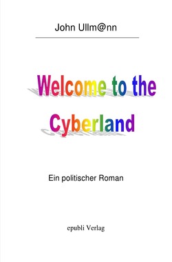 Welcome to the Cyberland von Ullmann,  John