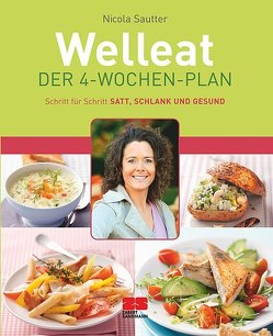 Welleat – Der 4-Wochen-Plan von Sautter,  Nicola