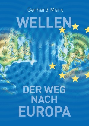 Wellen – der Weg nach Europa von Marx,  Gerhard