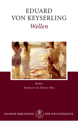 Wellen von Illies,  Florian, Keyserling,  Eduard von