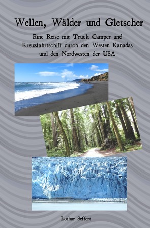 Wellen, Wälder und Gletscher von Seffert,  Lothar