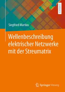 Wellenbeschreibung elektrischer Netzwerke mit der Streumatrix von Martius,  Siegfried