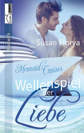 Wellenspiel der Liebe – Mermaid Cruises 1 von Florya,  Susan