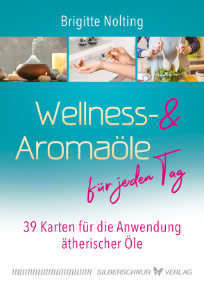 Wellness- und Aromaöle für jeden Tag von Nolting,  Brigitte