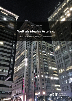 Welt als ideales Artefakt – Eine Geschichte von Ideen und Konstrukten von Gehmann,  Ulrich