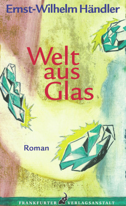 Welt aus Glas von Händler,  Ernst-Wilhelm