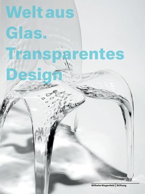 Welt aus Glas. Transparentes Design von Bulk,  Julia, Lattermann,  Günter, Wefing,  Heinrich