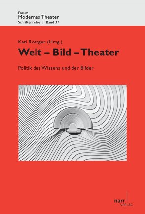 Welt – Bild – Theater von Röttger,  Kati