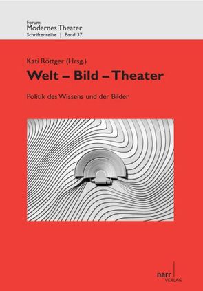 Welt – Bild – Theater von Röttger,  Kati, Schaub,  Inga