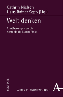 Welt denken von Babich,  Babette E., Cesarone,  Virgilio, Franz,  Thomas, Hilt,  Annette, Hong,  Seongha, Janssen,  Paul, Joisten,  Karen, Lazzari,  Riccardo, Nielsen,  Cathrin, Sepp,  Hans Rainer, Shchyttsova,  Tatiana, Simonotti,  Edoardo, Stenger,  Georg, Takeuchi,  Dai, Vetter,  Helmuth, Wildermuth,  Armin