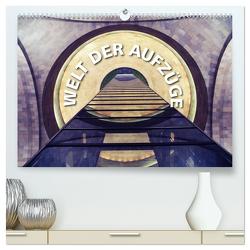 Welt der Aufzüge (hochwertiger Premium Wandkalender 2024 DIN A2 quer), Kunstdruck in Hochglanz von Matschek,  Gerd