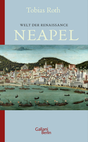 Welt der Renaissance: Neapel von Roth,  Tobias