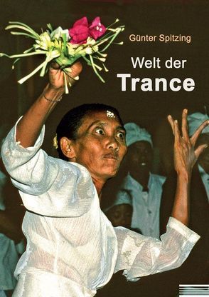 Welt der Trance von Spitzing,  Günter