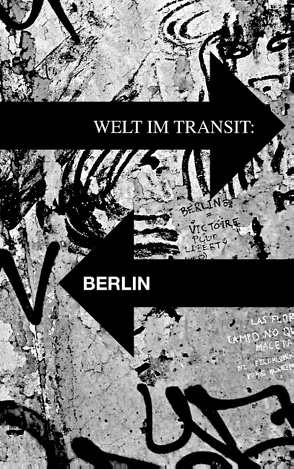 Welt im Transit: Berlin von Elling,  Travis