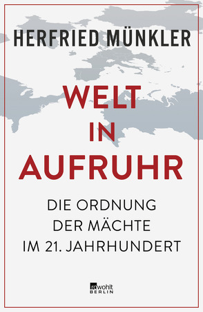 Welt in Aufruhr von Münkler,  Herfried