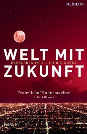 Welt mit Zukunft von Beyers,  Bert, Radermacher,  Franz Josef