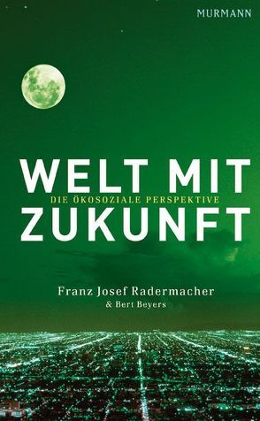 Welt mit Zukunft von Beyers,  Bert, Radermacher,  Franz Josef