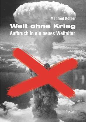 Welt ohne Krieg von Köhler,  Manfred