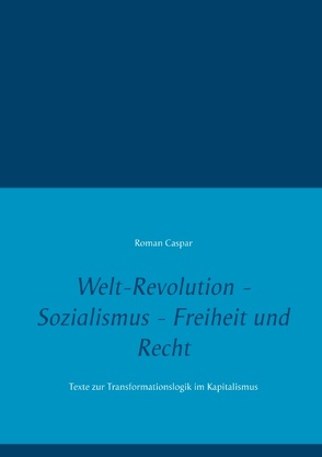 Welt-Revolution – Sozialismus – Freiheit und Recht von Caspar,  Roman