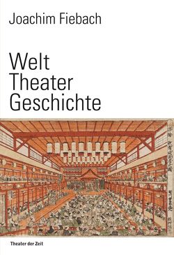 Welt Theater Geschichte von Fiebach,  Joachim