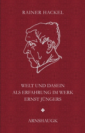 Welt und Dasein als Erfahrung im Werk Ernst Jüngers von Hackel,  Rainer