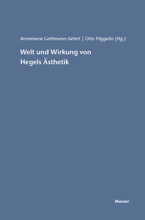 Welt und Wirkung von Hegels Ästhetik von Gethmann-Siefert,  Annemarie, Pöggeler,  Otto