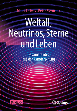 Weltall, Neutrinos, Sterne und Leben von Biermann,  Peter, Frekers,  Dieter