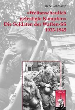 »Weltanschaulich gefestigte Kämpfer«: Die Soldaten der Waffen-SS 1933-1945 von Förster,  Stig, Kroener,  Bernhard R., Rohrkamp,  René, Walter,  Dierk, Wegner,  Bernd