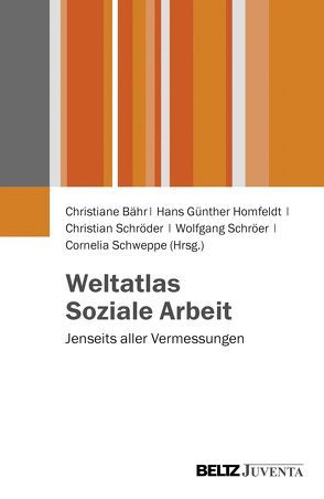 Weltatlas Soziale Arbeit von Bähr,  Christiane, Homfeldt,  Hans Günther, Schroeder,  Christian, Schröer,  Wolfgang, Schweppe,  Cornelia