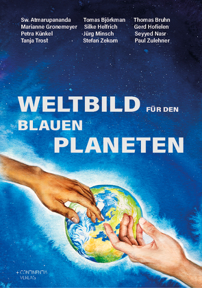 Weltbild für den Blauen Planeten von Atmarupananda,  Swami, Björkman,  Tomas, Bruhn,  Thomas, Gronemeyer,  Marianne, Helfrich,  Silke, Hofielen,  Gerd, Künkel,  Petra, Minsch,  Jürg, Nasr,  Seyyed Hossein, Sternowski,  Andreas, Trost,  Tanja, Zekorn,  Stefan, Zulehner,  Paul M.