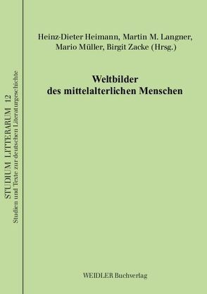 Weltbilder des mittelalterlichen Menschen von Heimann,  Heinz D, Langner,  Martin-M., Müller,  Mario, Zacke,  Birgit