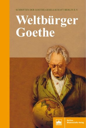 Weltbürger Goethe von Berlin e.V.,  Goethe-Gesellschaft, Eisner,  Udo, Estermann,  Monika, Hentschel,  Uwe, Hesse,  Volker, Schubert,  Beate