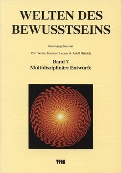 Welten des Bewusstseins / Welten des Bewusstseins von Dittrich,  Adolf, Fischer,  R, Hofmann,  Albert, Leuner,  Hanscarl, Pöppel,  E., Verres,  R