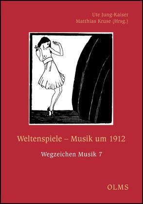 Weltenspiele. Musik um 1912 von Jung-Kaiser,  Ute, Kruse,  Matthias