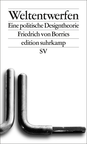 Weltentwerfen von Borries,  Friedrich von