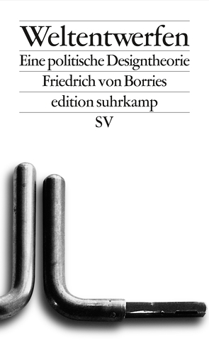 Weltentwerfen von Borries,  Friedrich von