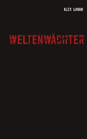 Weltenwächter von Logan,  Alex