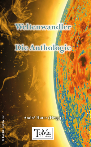 Weltenwandler – Die Anthologie von Huter,  André