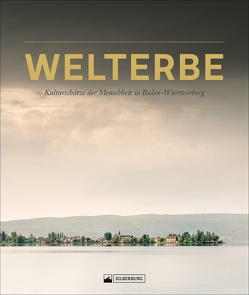 Welterbe in Baden-Württemberg von Ministerium Für Wirtschaft,  Arbeit Und Wohnungsbau Baden-Württemberg