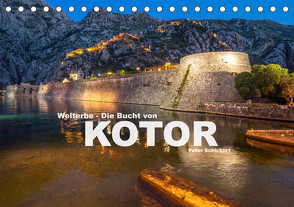 Welterbe – Die Bucht von Kotor (Tischkalender 2023 DIN A5 quer) von Schickert,  Peter
