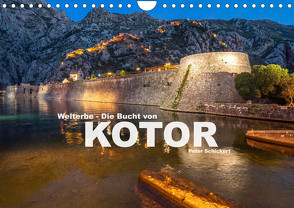 Welterbe – Die Bucht von Kotor (Wandkalender 2023 DIN A4 quer) von Schickert,  Peter
