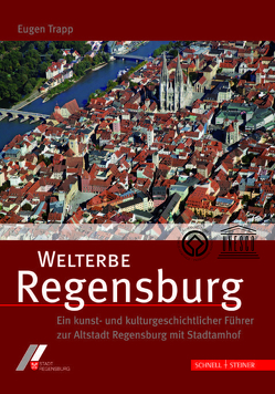 Welterbe Regensburg von Dallmeier,  Lutz-Michael, Stadt Regensburg/Kulturreferat, Trapp,  Eugen