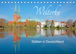 Welterbe – Stätten in Deutschland (Tischkalender 2022 DIN A5 quer) von Kuttig,  Siegfried